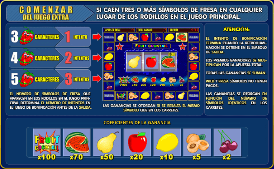 Fruit Cocktail Juego Extra Para iniciar un juego extra, los jugadores necesitan conseguir 3, 4 ó 5 símbolos de fresa, que les concederán 1, 2 ó 3 intentos respectivamente. La ronda de bonificación finaliza cuando el área resaltada se detiene en el símbolo de Salida. Las ganancias se multiplican por la apuesta total y se conceden cuando el símbolo resaltado coincide con uno de los rodillos. Los símbolos de comodín y fresa no tienen pagos. La sección inferior enumera los multiplicadores de pago de los distintos símbolos, siendo el símbolo Fruit Cocktail el que ofrece el multiplicador más alto de x100.